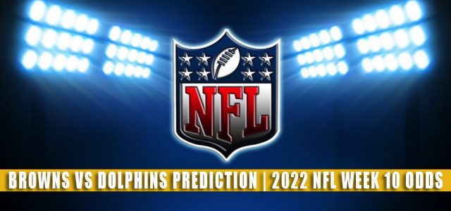 Cleveland Browns vs Miami Dolphins Predictions, Picks, Odds, and Betting Preview | Week 10 – November 13, 2022