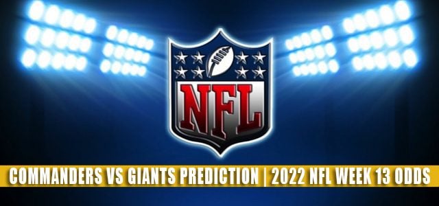 Washington Commanders vs New York Giants Predictions, Picks, Odds, and Betting Preview | Week 13 – December 4, 2022