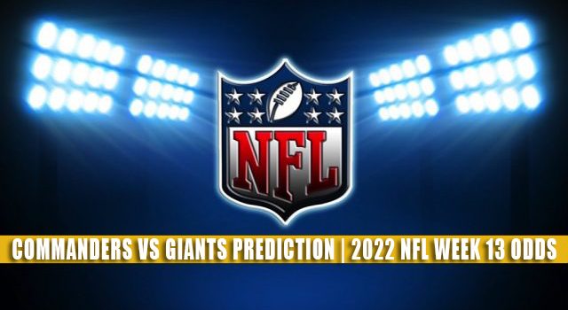 Washington Commanders vs New York Giants Predictions, Picks, Odds, and Betting Preview | Week 13 – December 4, 2022