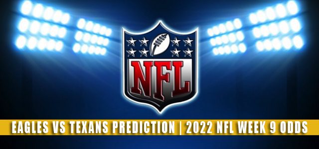 Philadelphia Eagles vs Houston Texans Predictions, Picks, Odds, and Betting Preview | NFL Week 9 – November 3, 2022