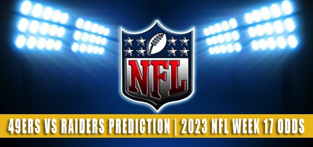 San Francisco 49ers vs Las Vegas Raiders Predictions, Picks, Odds, and Betting Preview | Week 17 – January 1, 2023