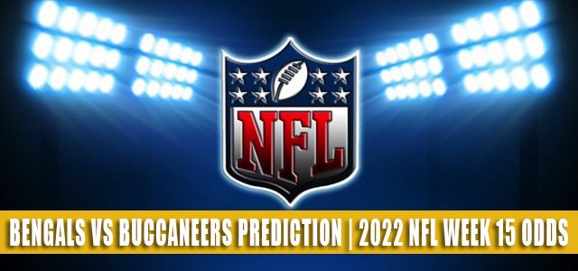 Cincinnati Bengals vs Tampa Bay Buccaneers Predictions, Picks, Odds, and Betting Preview | Week 15 – December 18, 2022