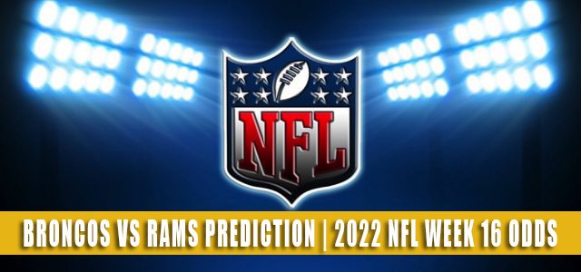 Denver Broncos vs Los Angeles Rams Predictions, Picks, Odds, and Betting Preview | Week 16 – December 25, 2022