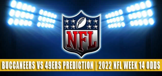 Tampa Bay Buccaneers vs San Francisco 49ers Predictions, Picks, Odds, and Betting Preview | Week 14 – December 11, 2022