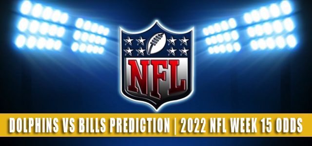 Miami Dolphins vs Buffalo Bills Predictions, Picks, Odds, and Betting Preview | Week 15 – December 17, 2022