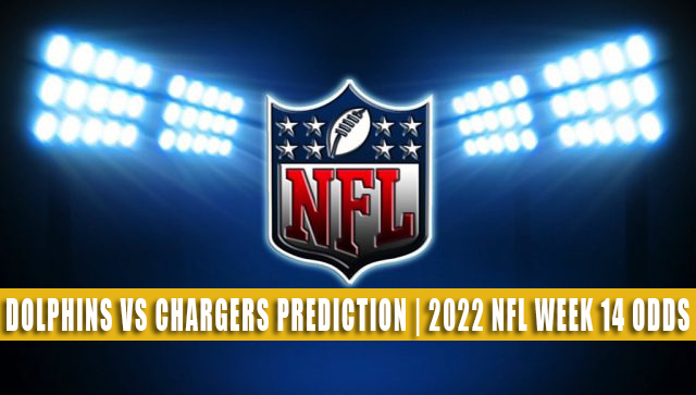Miami Dolphins vs Los Angeles Chargers Prediction, 12/11/2022 NFL Picks,  Best Bets & Odds Week 14