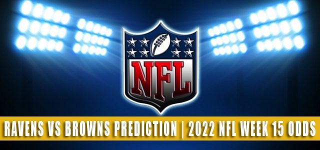 Baltimore Ravens vs Cleveland Browns Predictions, Picks, Odds, and Betting Preview | Week 15 – December 17, 2022