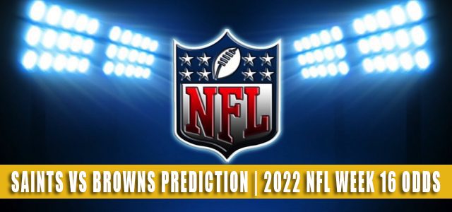 New Orleans Saints vs Cleveland Browns Predictions, Picks, Odds, and Betting Preview | Week 16 – December 24, 2022