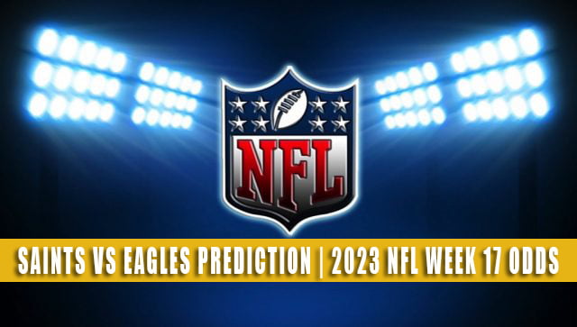 Saints vs Eagles Prediction, Odds & Best Bet for Week 17 (Philadelphia  Bounces Back, Begins 2023 With Victory)