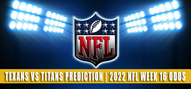 Houston Texans vs Tennessee Titans Predictions, Picks, Odds, and Betting Preview | Week 16 – December 24, 2022