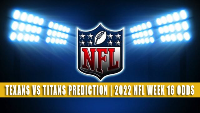 Texans vs. Titans: NFL Week 16 Odds, Picks & Predictions (2022)