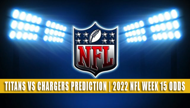 Tennessee Titans vs Los Angeles Chargers Prediction, 12/18/2022 NFL Picks,  Best Bets & Odds Week 15