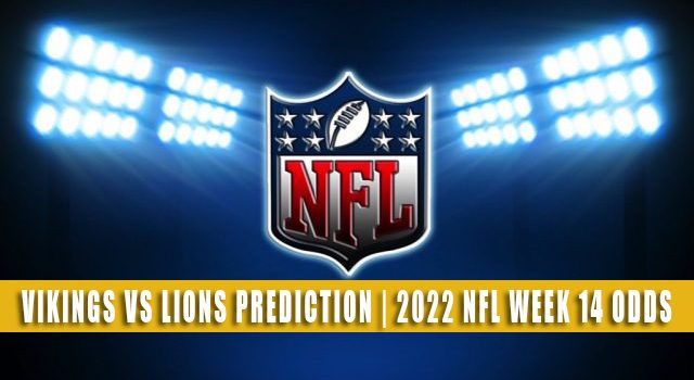 Minnesota Vikings vs Detroit Lions Predictions, Picks, Odds, and Betting Preview | Week 14 – December 11, 2022