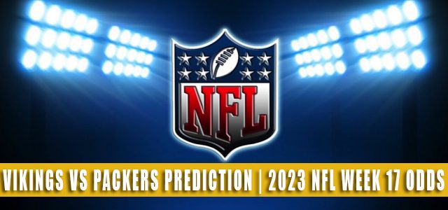 Minnesota Vikings vs Green Bay Packers Predictions, Picks, Odds, and Betting Preview | Week 17 – January 1, 2023