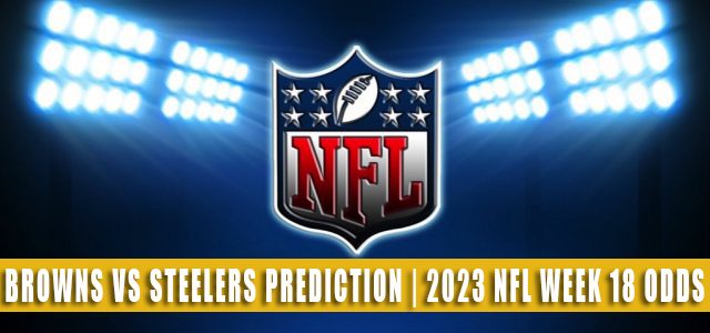 Cleveland Browns vs Pittsburgh Steelers Predictions, Picks, Odds, and Betting Preview | Week 18 – January 8, 2023