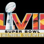 Kansas City Chiefs vs Philadelphia Eagles Predictions, Picks, Odds, and Betting Preview | NFL Super Bowl 57 - February 12, 2023