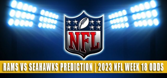Los Angeles Rams vs Seattle Seahawks Predictions, Picks, Odds, and Betting Preview | Week 18 – January 8, 2023