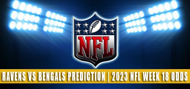 Baltimore Ravens vs Cincinnati Bengals Predictions, Picks, Odds, and Betting Preview | Week 18 – January 8, 2023