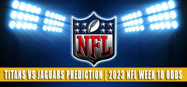 Tennessee Titans vs Jacksonville Jaguars Predictions, Picks, Odds, and Betting Preview | Week 18 – January 7, 2023