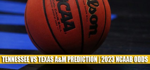 Tennessee Volunteers vs Texas A&M Aggies Predictions, Picks, Odds, and NCAA Basketball Betting Preview – February 21, 2023