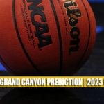 Gonzaga Bulldogs vs Grand Canyon Lopes Predictions, Picks, Odds, and NCAA Basketball Betting Preview - March 17, 2023