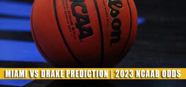 Miami Hurricanes vs Drake Bulldogs Predictions, Picks, Odds, and NCAA Basketball Betting Preview – March 17, 2023