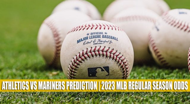 Oakland Athletics vs Seattle Mariners Predictions, Picks, Odds, and Baseball Betting Preview | May 24, 2023