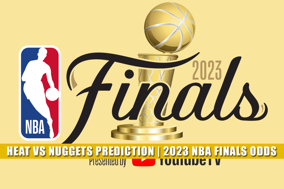 Nuggets vs. Heat predictions, odds, schedule for 2023 NBA Finals series