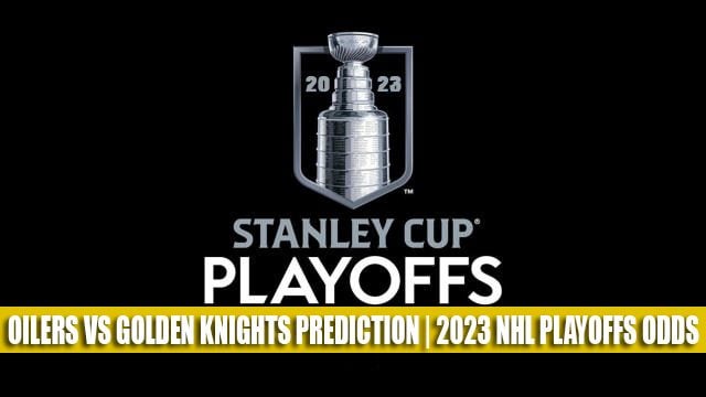 Vegas Golden Knights vs. Edmonton Oilers: 2023 Stanley Cup playoff series  preview and pick