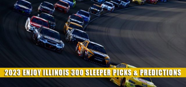 2023 Enjoy Illinois 300 Sleepers and Sleeper Picks and Predictions
