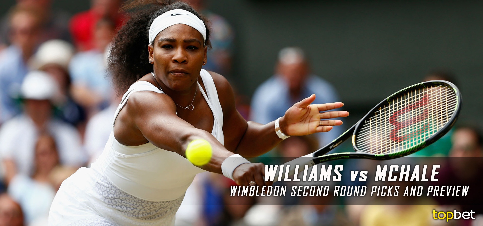 Williams vs McHale Predictions and Picks – 2016 Wimbledon